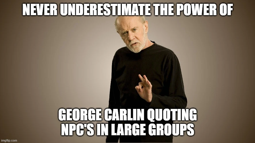 george carlin memes quotes npc